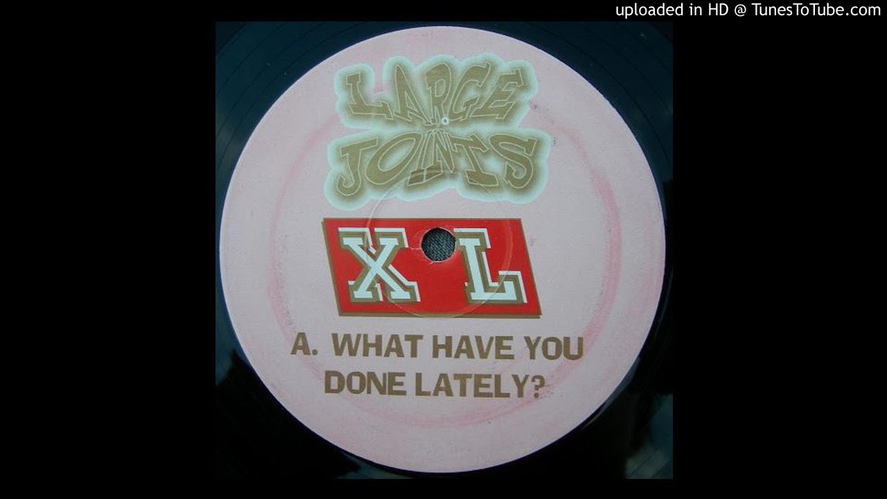 Large Joints - What Have You Done Lately? (1999)