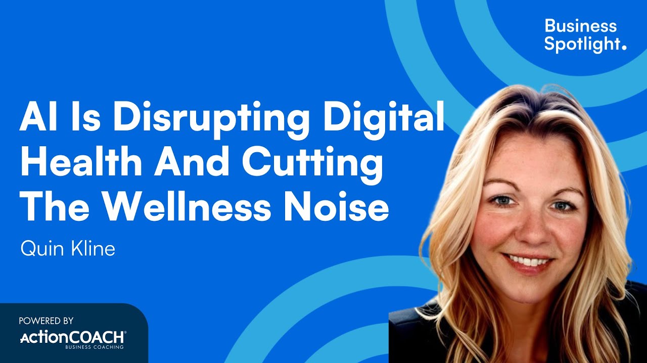 AI IS DISRUPTING DIGITAL HEALTH & CUTTING THE WELLNESS NOISE | With Quin Kline | Business Spotlight