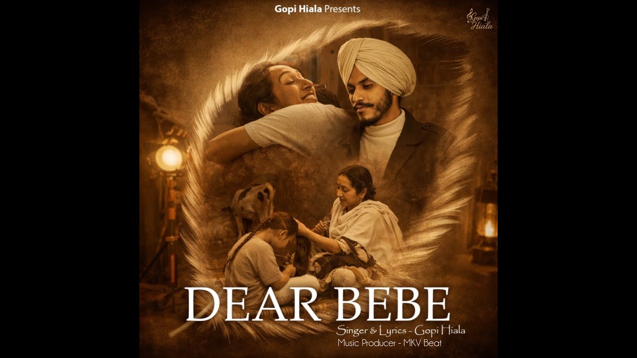 DEAR BEBE (Official Video) GOPI HIALA | MKV BEAT | Latest Punjabi Songs 2026