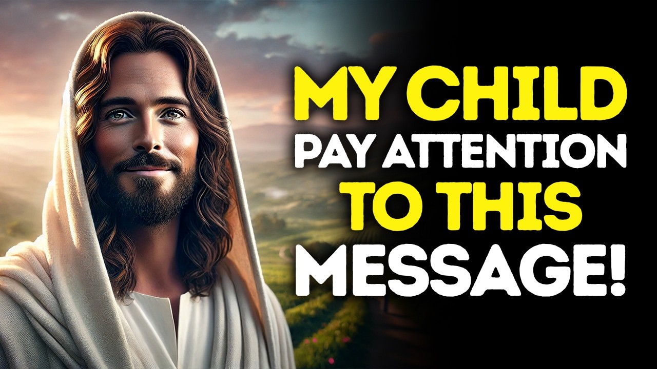 God Says: My CHILD &mdash; Pay ATTENTION To This MESSAGE | God Message Today | Gods Message Now