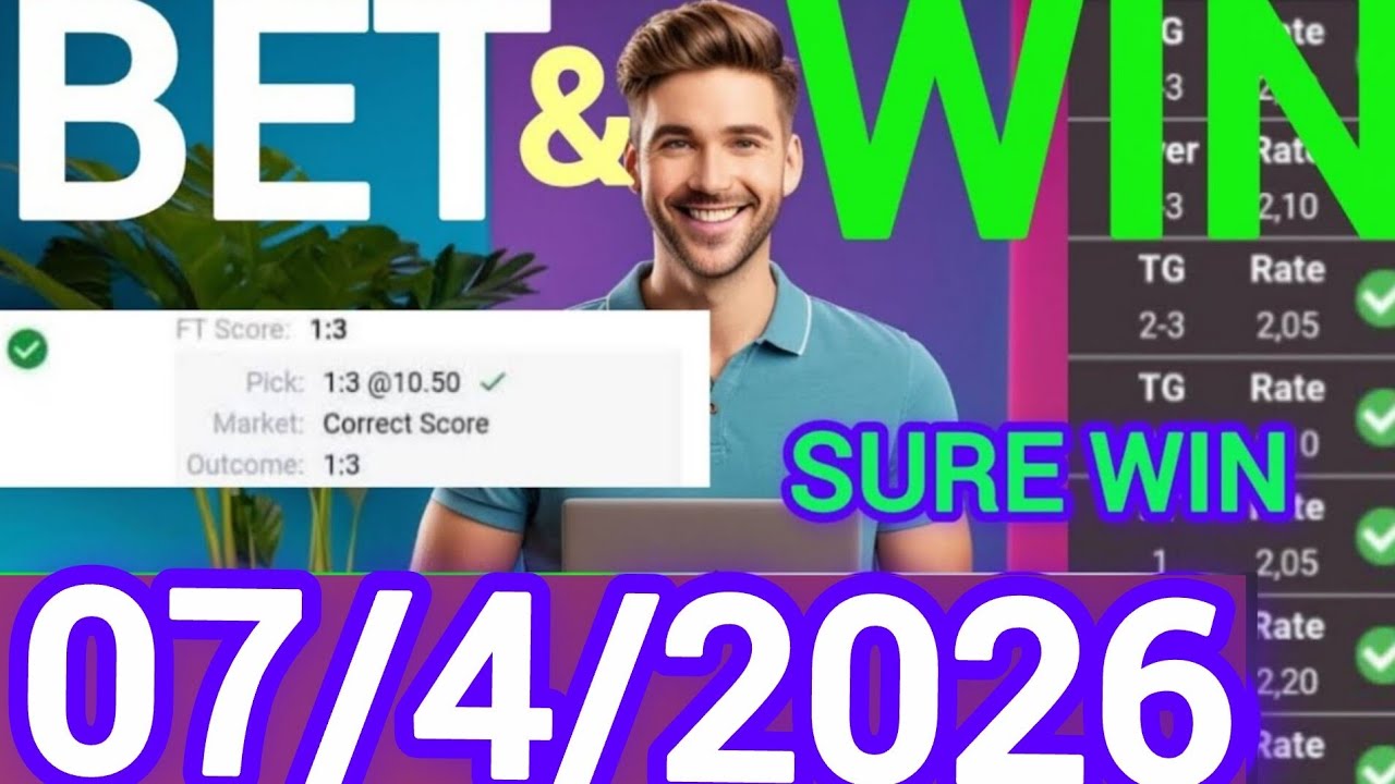 CORRECT SCORE PREDICTIONS & FOOTBALL PREDICTIONS TODAY | 7/04/2026 | EXPERT FOOTBALL BETS & SURE WIN