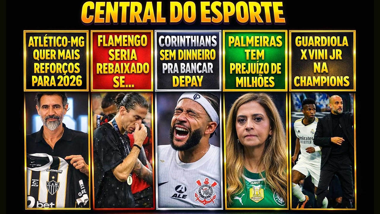 CAM QUER REFORÇOS | FLAMENGO REBAIXADO? CORINTHIANS SEM DINHEIRO PRA DEPAY | PREJUÍZO NO PALMEIRAS
