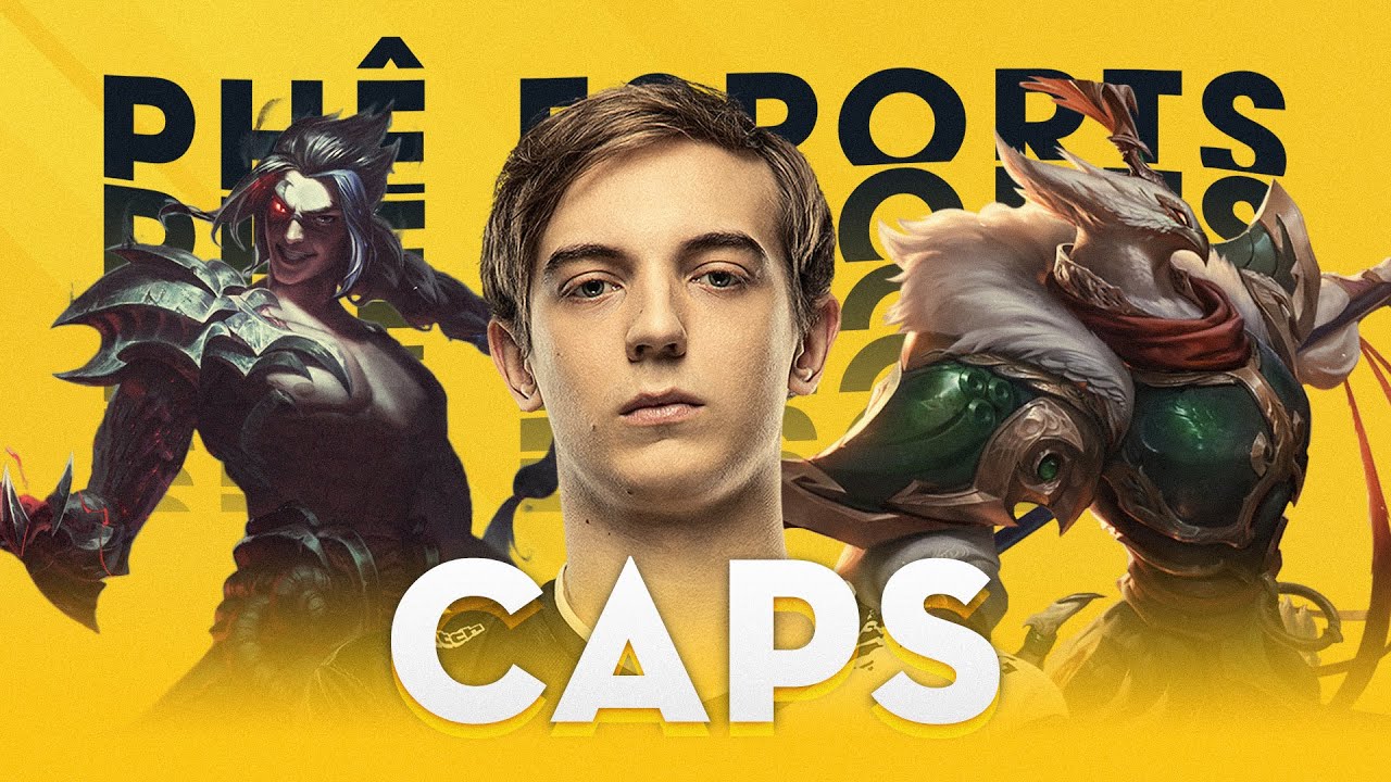 Caps - Hoàng Tử Phương Tây | Phê Esports #4