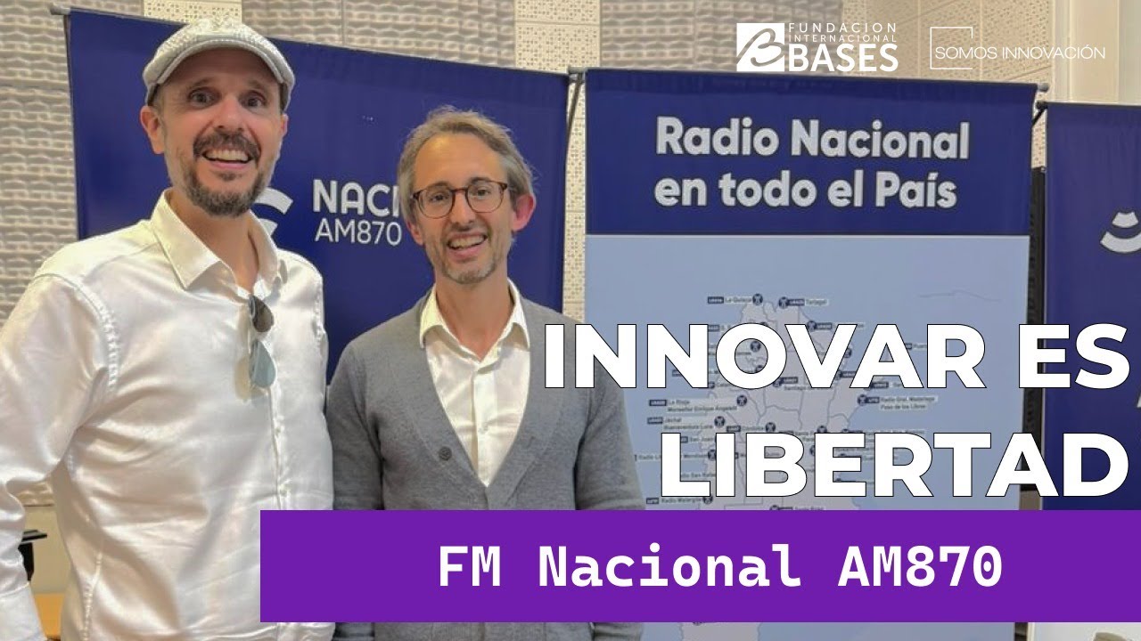 Radio Nacional | Fundación Internacional Bases: Cómo desatar la innovación en América Latina