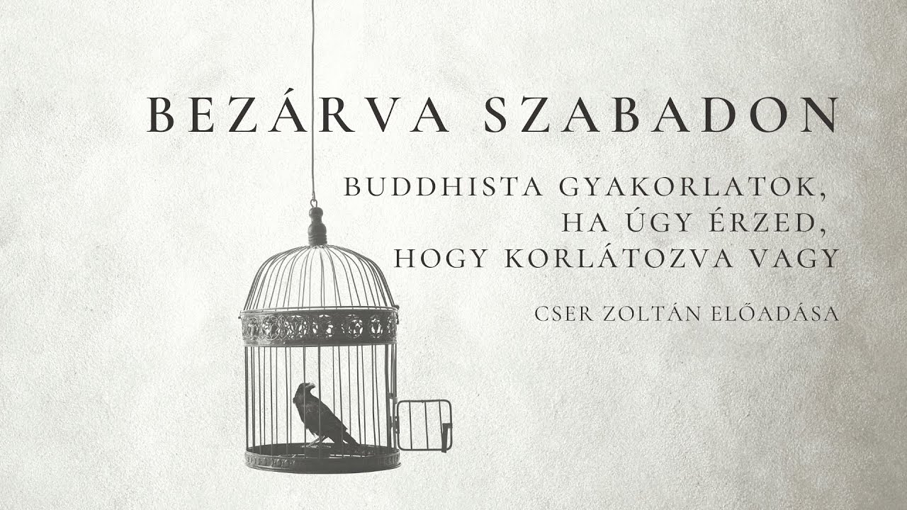 Bezárva szabadon - buddhista praktikák és gyakorlatok, amikor úgy érzed, hogy korlátozva vagy