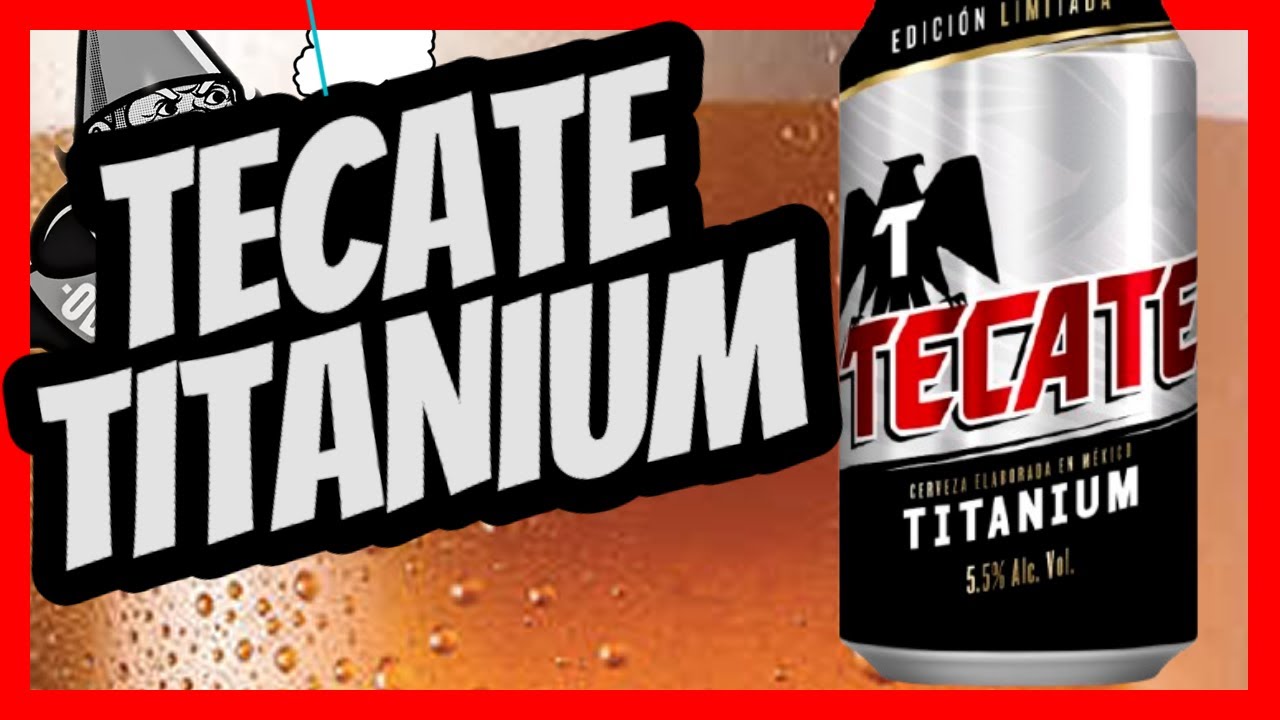 🍺CERVEZA TECATE TITANIUM 2025🍺