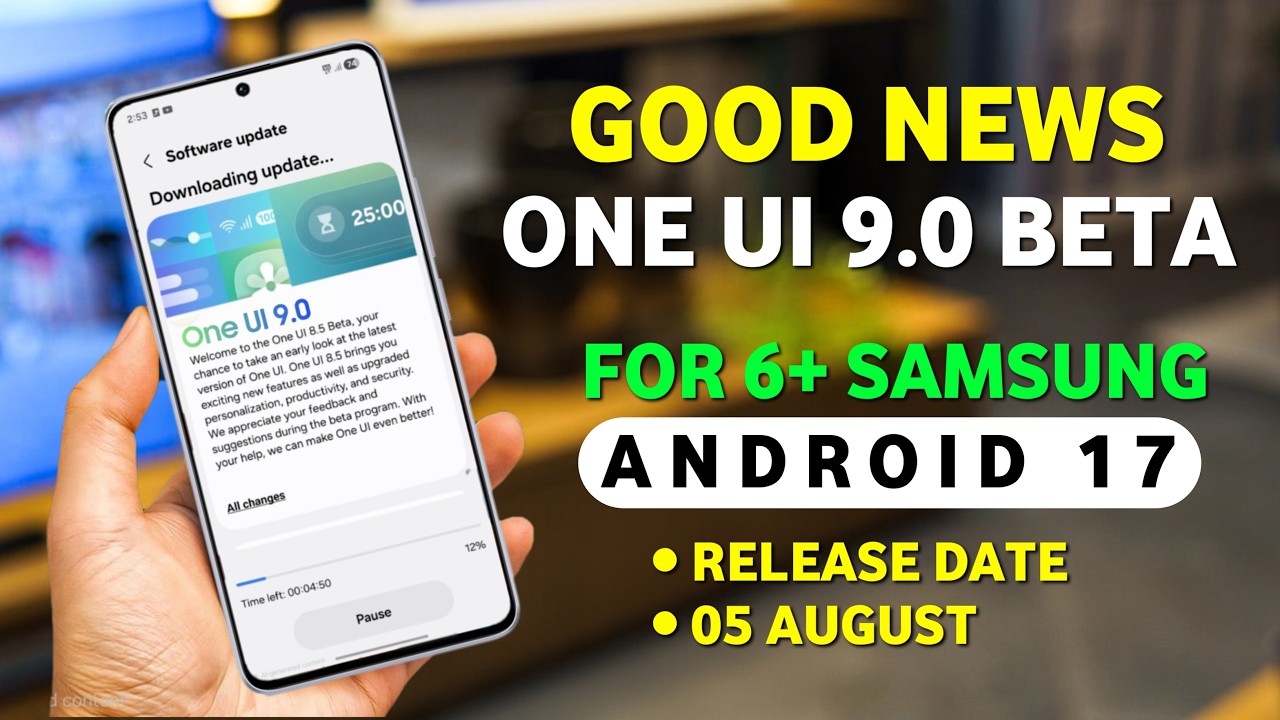 Confirmed One UI 9.0 Android 17 Beta Update for 6+ Phones 🔥 S25, Z Fold 7/Flip 7, S25/S25 Ultra, ...
