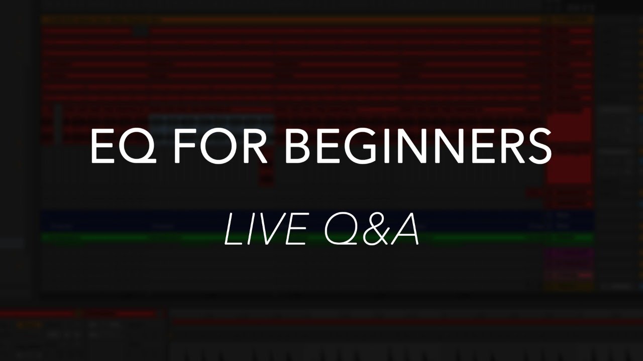 Weekly Live Q&A - EQ for beginners