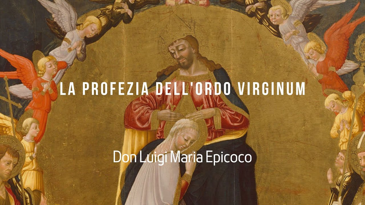 La profezia dell'ordo virginum - Don Luigi Maria Epicoco