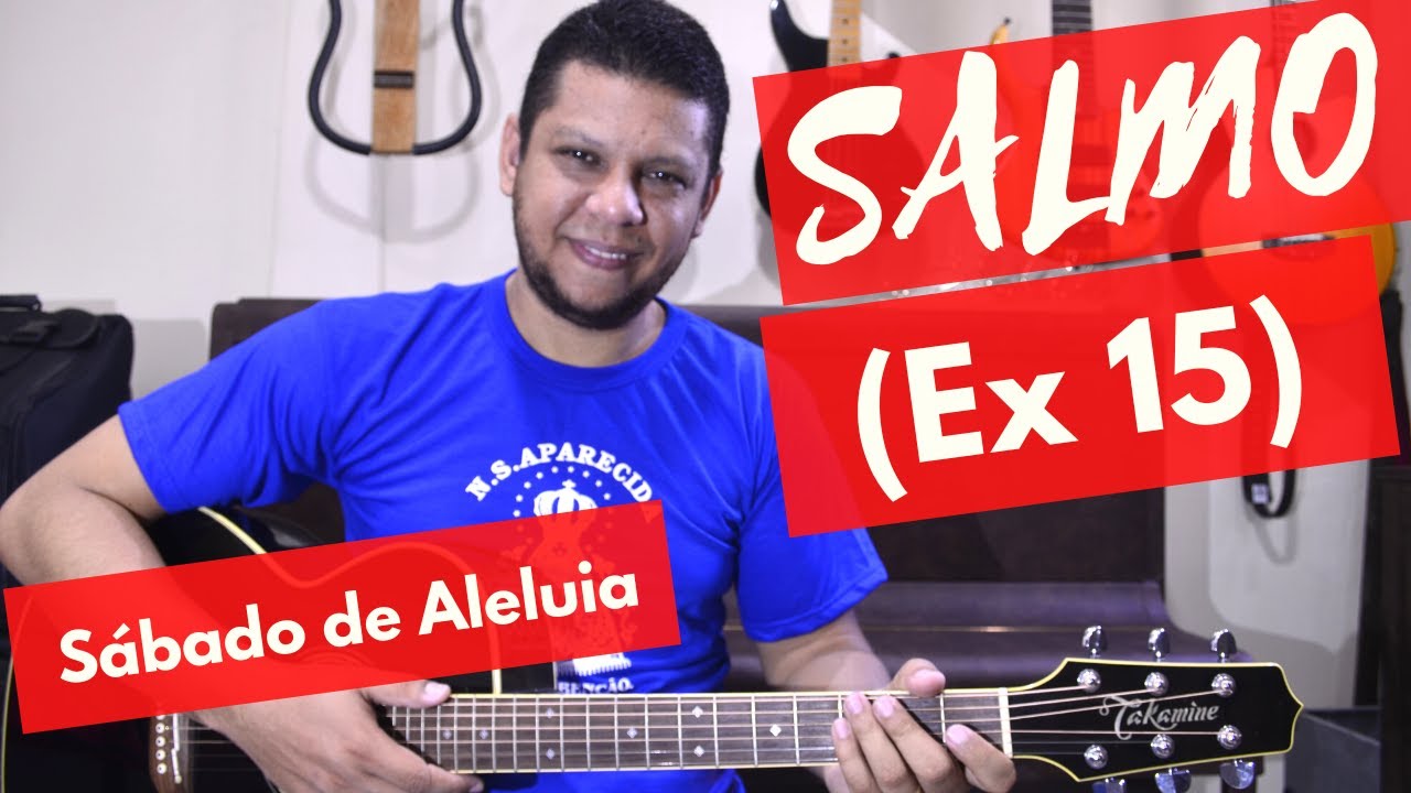 Salmo Ex 15 Vigília Pascal   Cantemos ao Senhor que fez brilhar a sua glória!