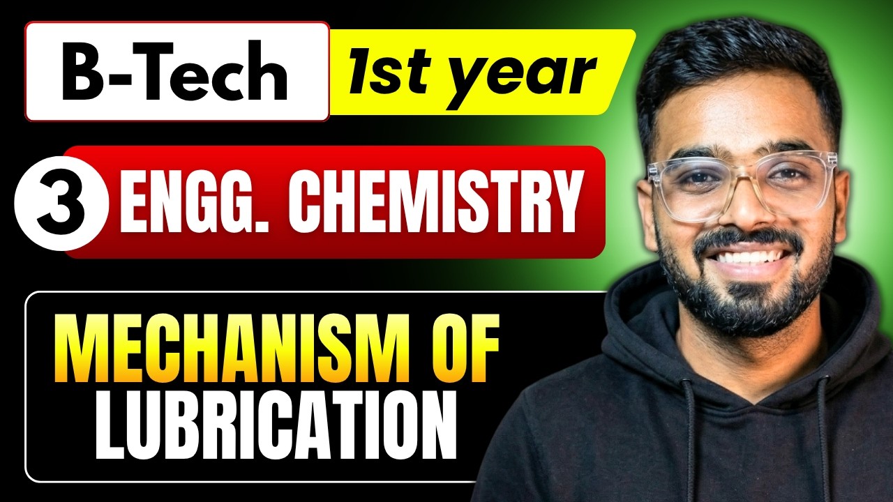 Lec 3 - Mechanism of Lubrication | Engineering Chemistry RGPV B.Tech 1st Year