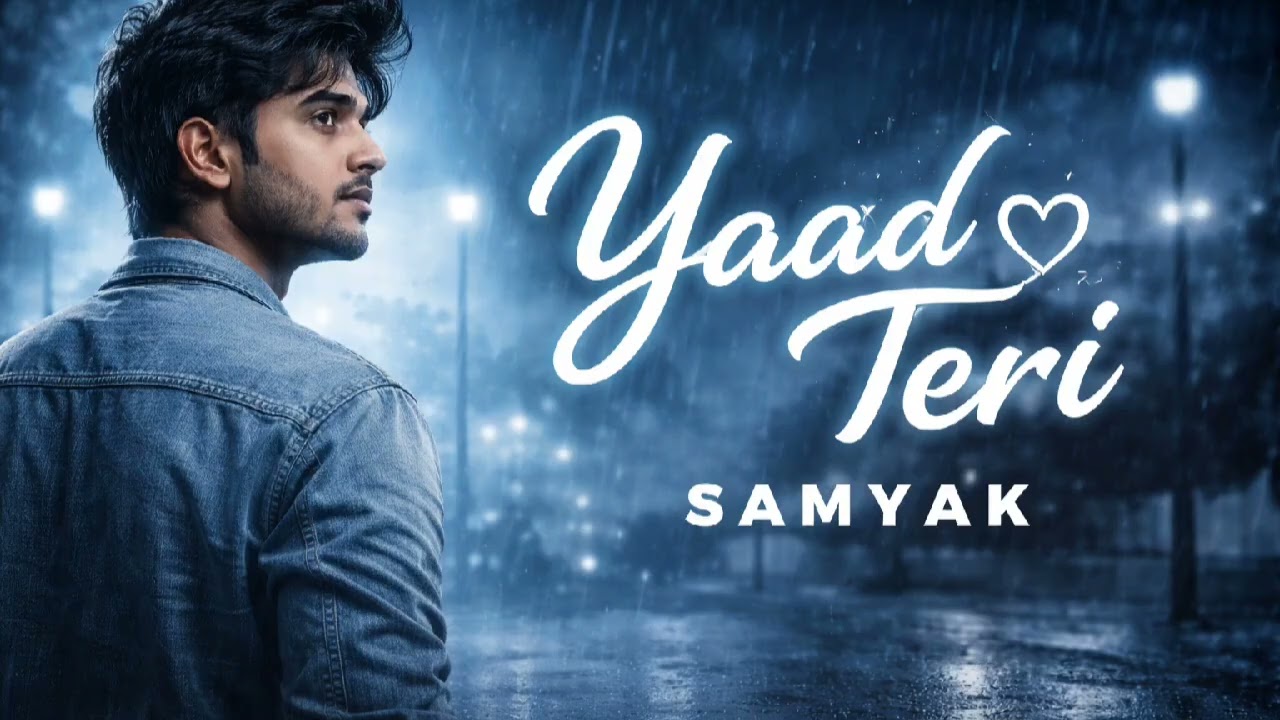 YAAD TERI – SAMYAK | Sad Love Song