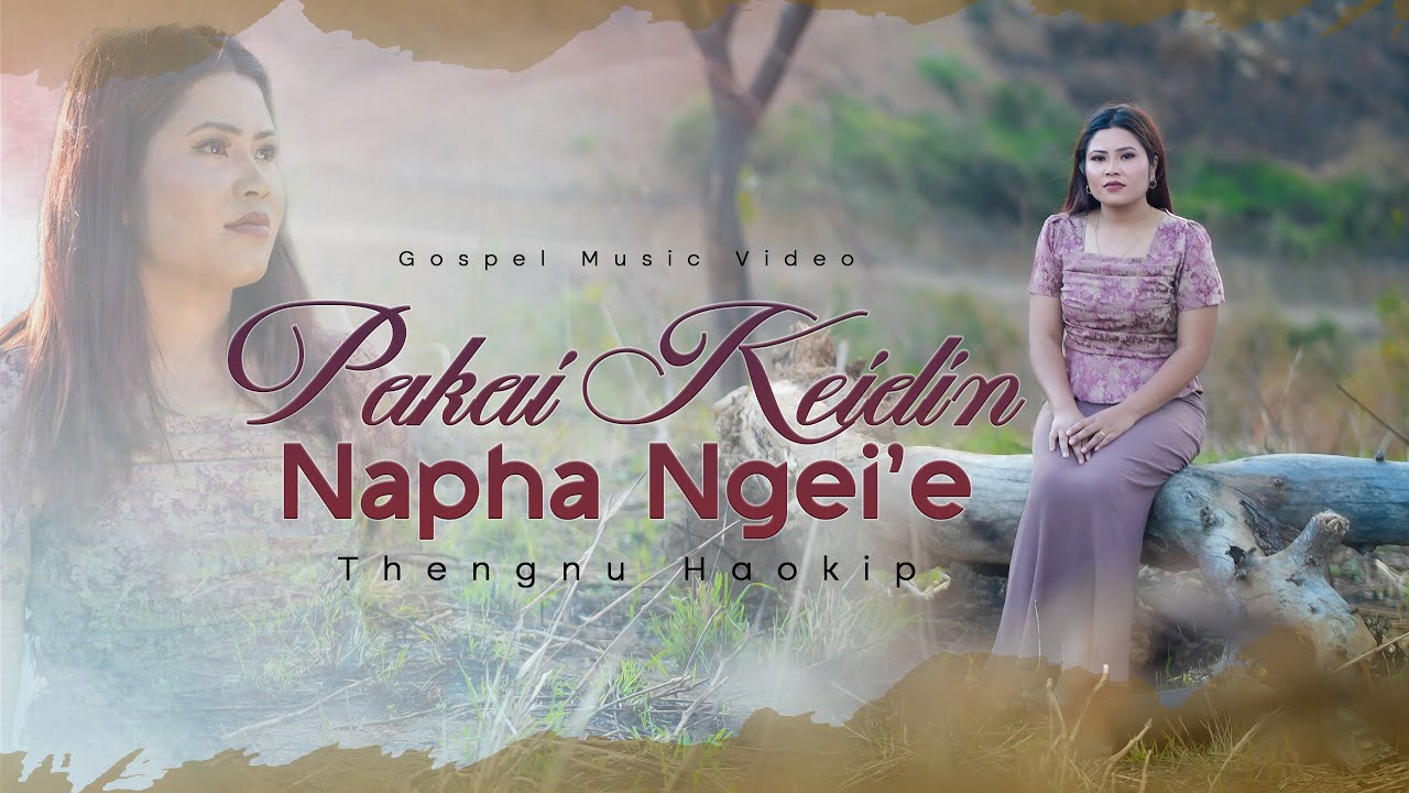 THENGNU HAOKIP || PAKAI KEIDIN NAPHA NGEI’E || Thadou Kuki Gospel Song [OFFICIAL]