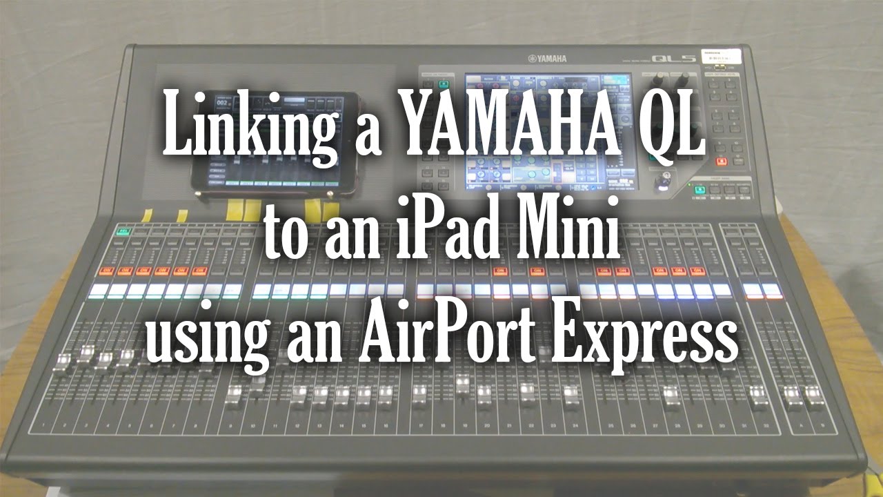Connecting a Yamaha QL5 to an iPad Mini with an AirPort Express