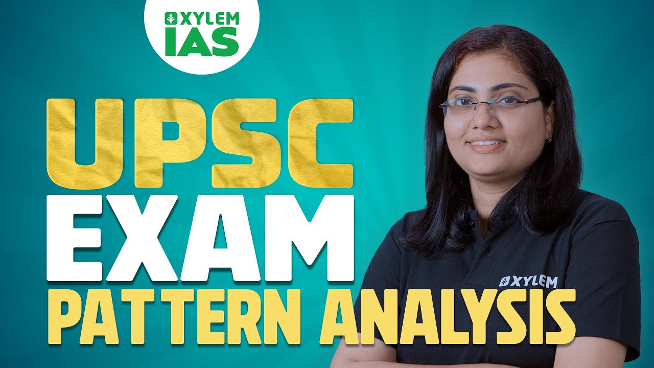 UPSC Exam Pattern Analysis | Xylem IAS
