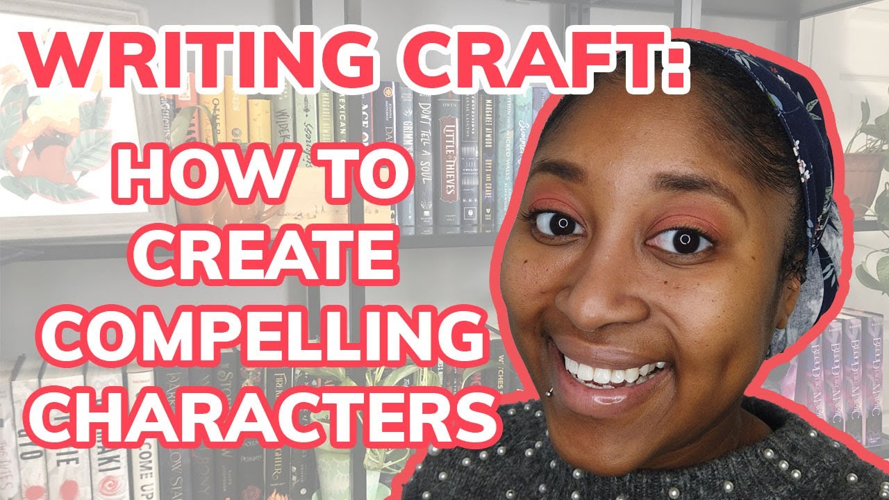 Writing Craft: How to Create Compelling Characters [CC]