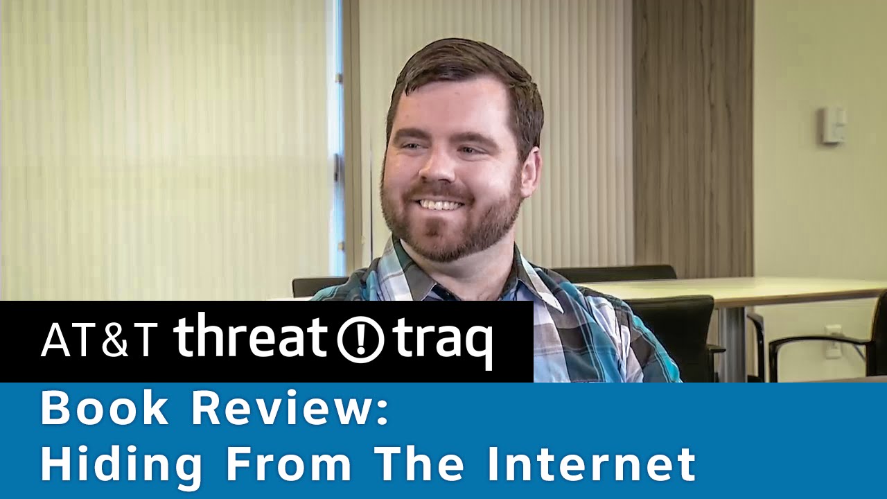 Book Review: Hiding From The Internet | AT&T ThreatTraq Bits