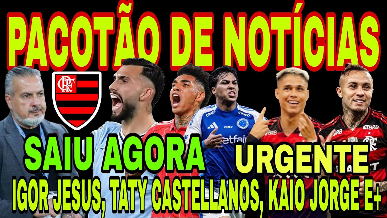 FLAMENGO FAZ CONSULTA OFICIAL POR IGOR JESUS, TATY CASTELLANOS E KAIO JORGE, L. ARAÚJO, CEBOLINHA E+