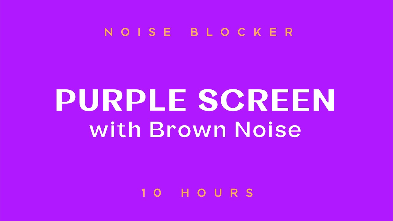 10 HOURS of Purple Screen with Brown Noise - NOISE BLOCKER