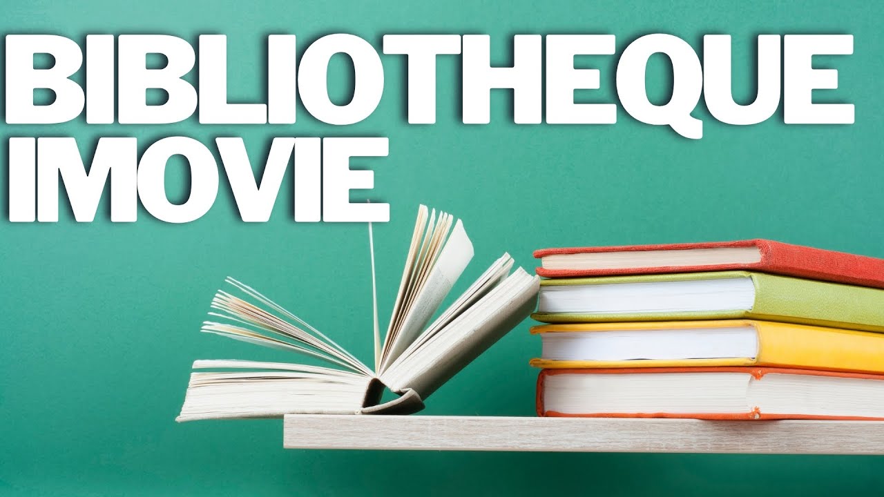 Tuto iMovie : la BIBLIOTHEQUE