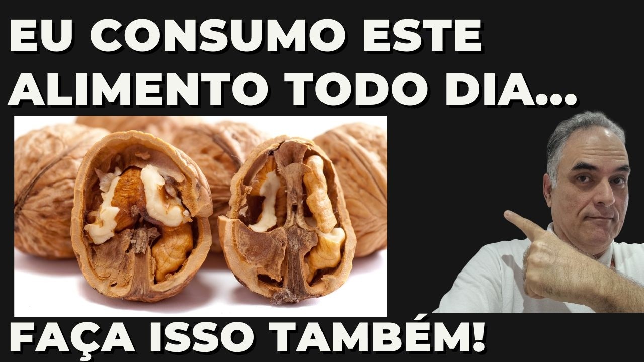 Nozes! Porque eu consumo todos os dias!