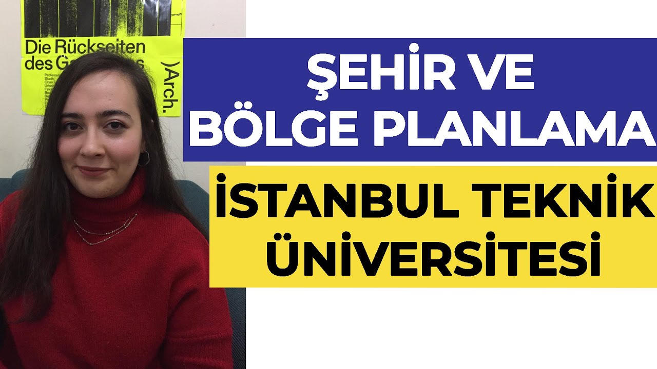 İstanbul Teknik Üniversitesi - Şehir ve Bölge Planlama Okumak | Hangi Üniversite Hangi Bölüm