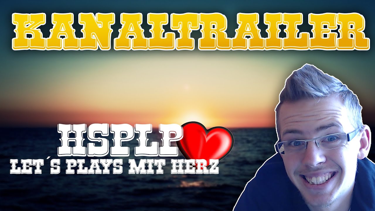 Kanaltrailer HSPLP - Willkommen auf meinem Kanal !