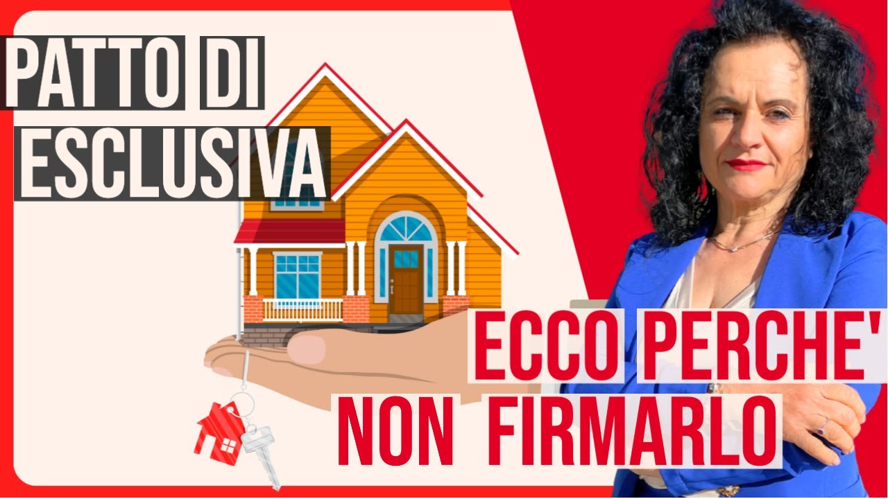 ECCO PERCHÈ NON  DOVRESTI FIRMARE IL PATTO DI ESCLUSIVA con un’AGENZIA IMMOBILIARE