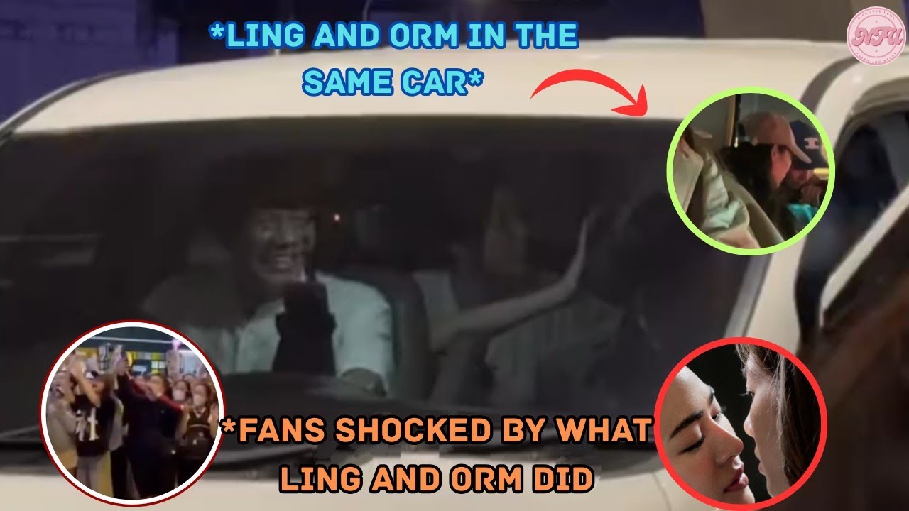 (LingOrm) Fans Were Shocked By What Ling And Orm Did While Greeting Fans In The Car