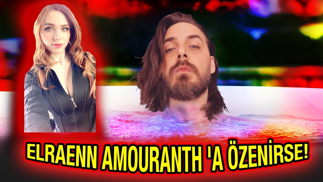 ELRAENN AMOURANTH ABLAMIZA ÖZENİRSE | ELRAENN HOT TUB STREAM XD