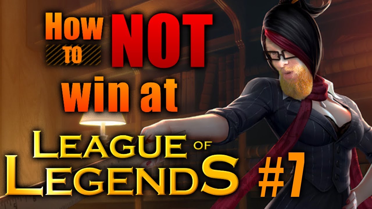 Throwing the Game - How to NOT Win at League of Legends #7