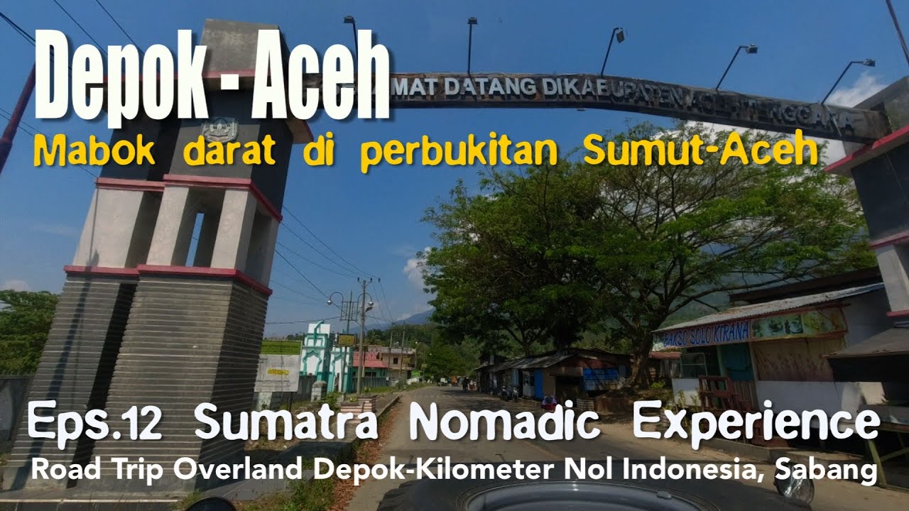 Road Trip Sumatra 12: Masuk Aceh Jalur Tengah Lintas Sumatra, Berbukit & Ajib Jalurnya | Gayo Lues