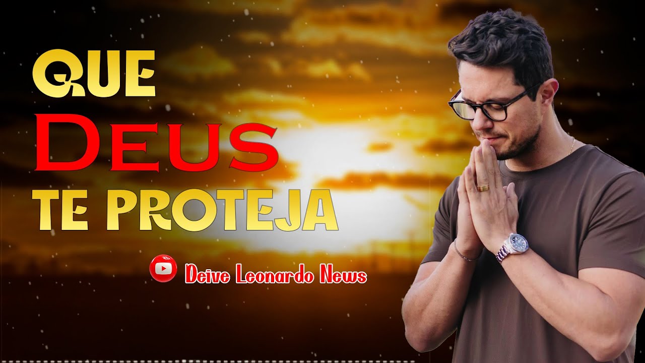 Que Deus te proteja | Deive Leonardo News