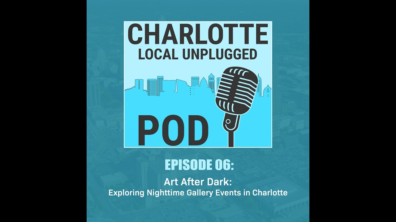 Episode 6: Art After Dark: Exploring Nighttime Gallery Events in Charlotte