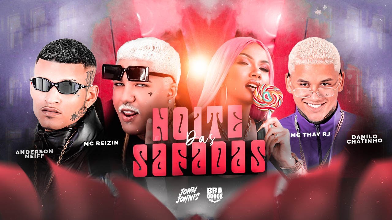 NOITE DAS SAFADAS - ANDERSON NEIFF - MC REIZIN - DANILO CHATINHO & MC THAY RJ