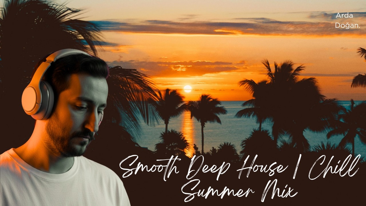 Smooth Deep House | 25 Min Chill Summer Mix #deephouse  #deephousemix #housemusic #deephousemusic