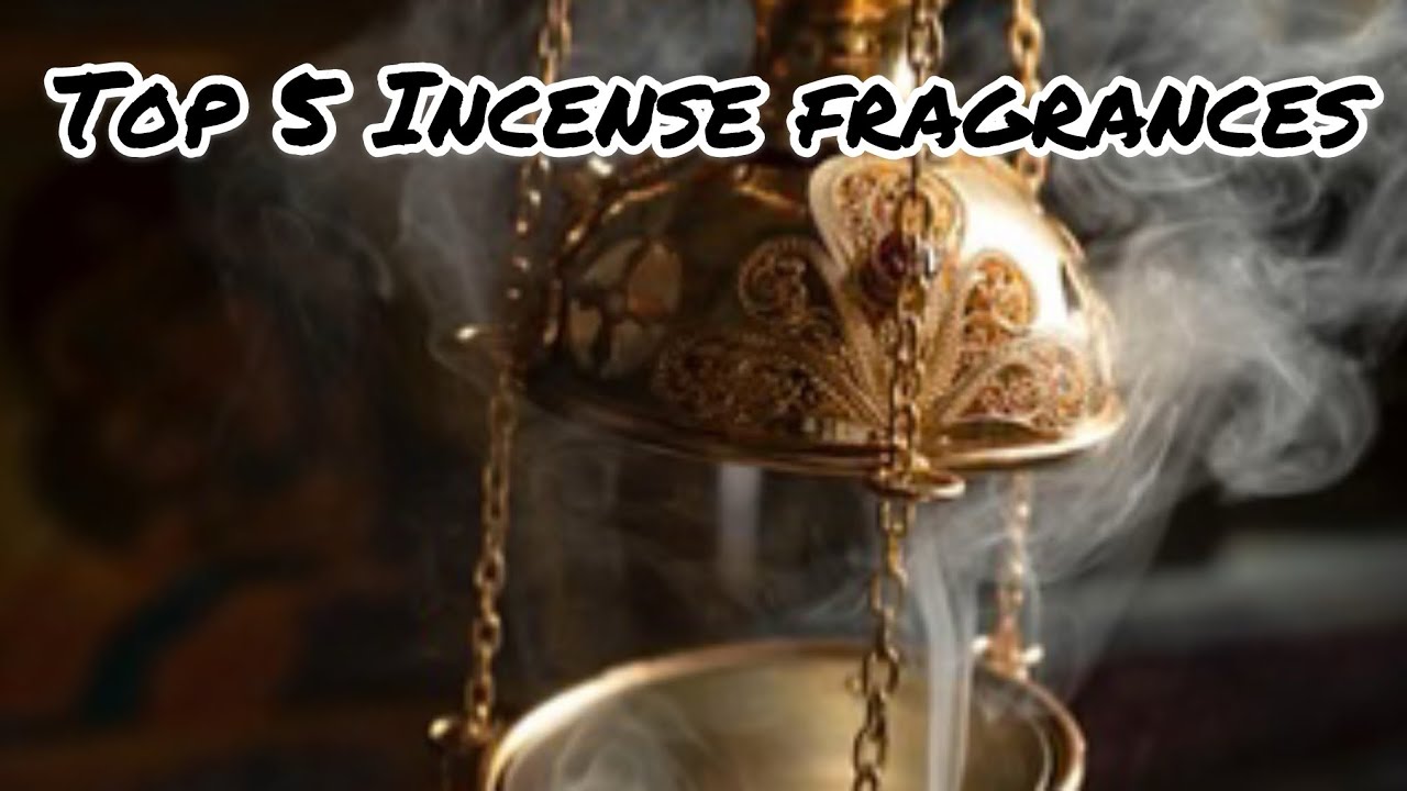 Top 5 incense Fragrances.