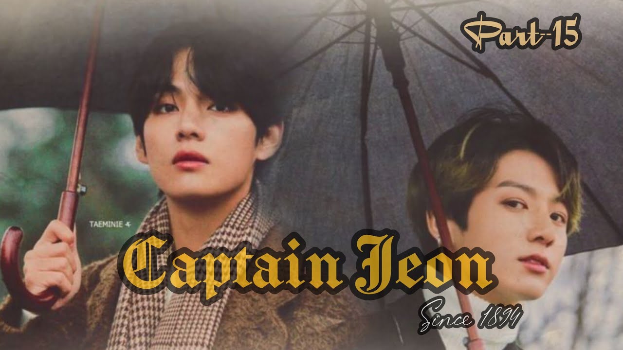Captain Jeon (Since 1894) 💜BL story 💜 Part-15 💜 taekook love story 💜hindi dubbed 💜
