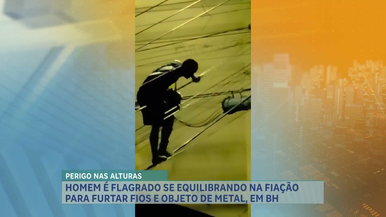 Homem é flagrado se equilibrando em fiação para furtar cabos em Belo Horizonte