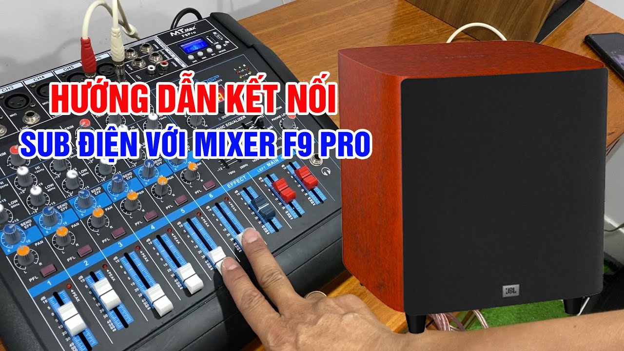 Hướng dẫn chi tiết lắp đặt sub điện với mixer F9 pro chi tiết nhất