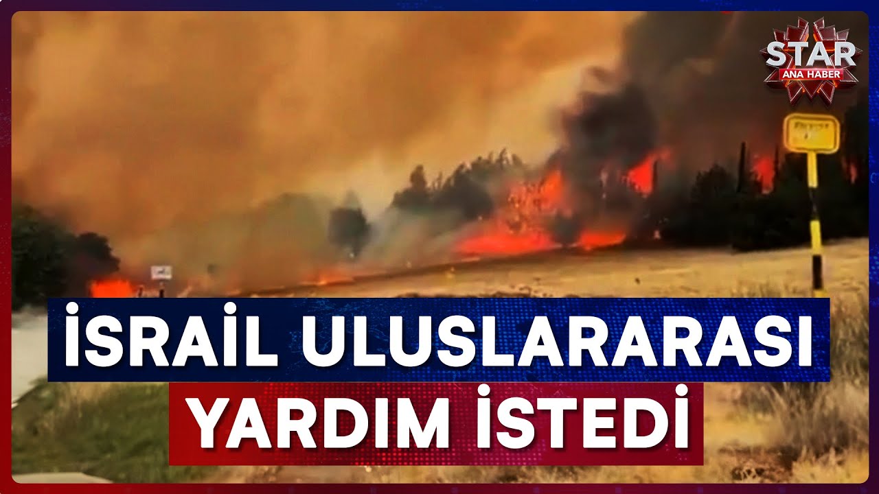İsrail Cayır Cayır Yanıyor! Kudüs ve Tel Aviv Arasında 11 Noktada Yangın Çıktı | Star Ana Haber