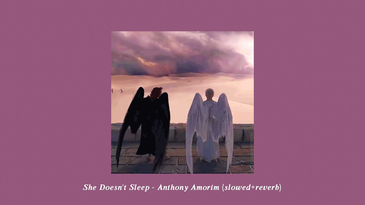She Doesn't Sleep - Anthony Amorim (slowed+reverb)