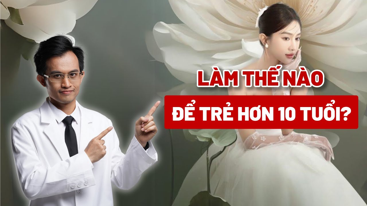 Làm Thế Nào Để Nhìn TRẺ HƠN 10 TUỔI? Phương Pháp Đơn Giản Đảo Ngược Lão Hóa | Bác Sĩ Hải
