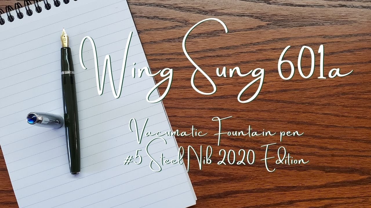 Fountain Pen Review: Wing Sung 601A 2020 Edition with a #5 Steel Nib • Vacumatic Fountain Pen