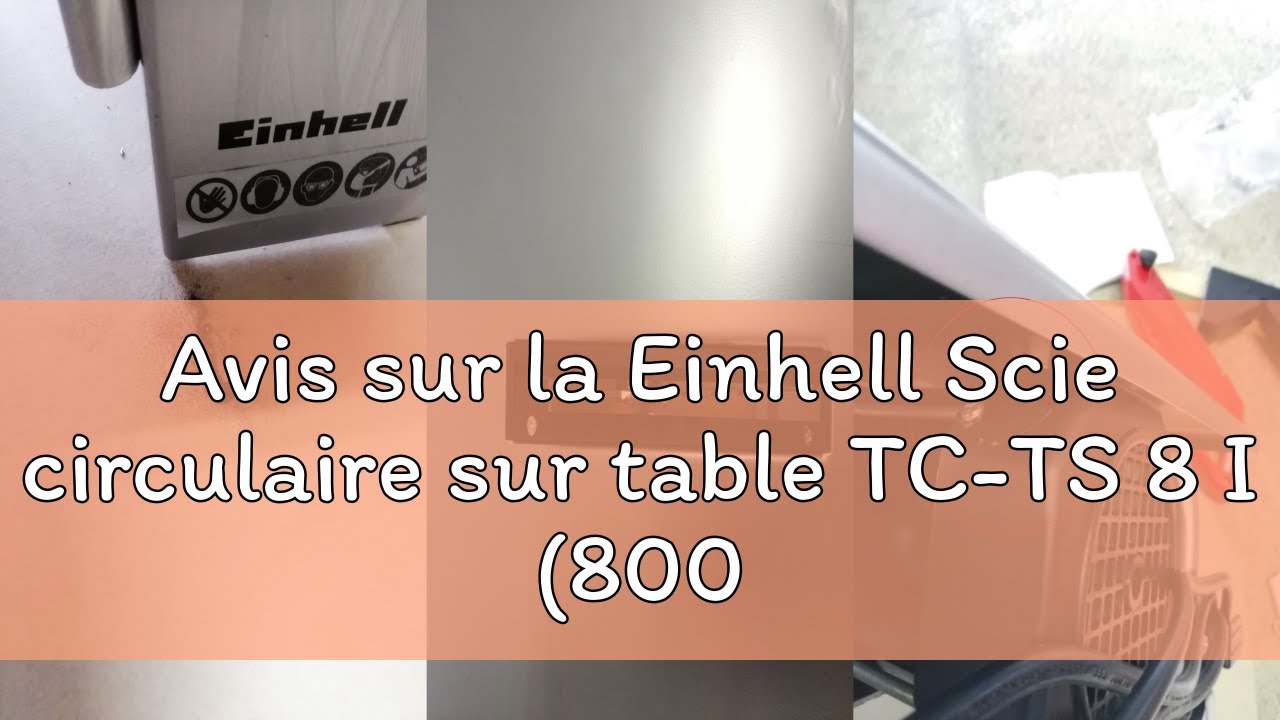 Avis sur la Einhell Scie circulaire sur table TC-TS 8 I (800 W, hauteur de coupe 45 mm, lame &Oslash; 200 m