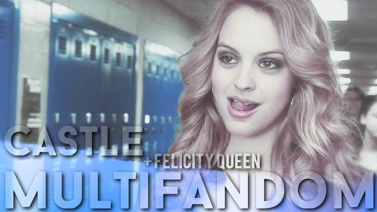 multifandom ● castle [c/w Felicity Queen]