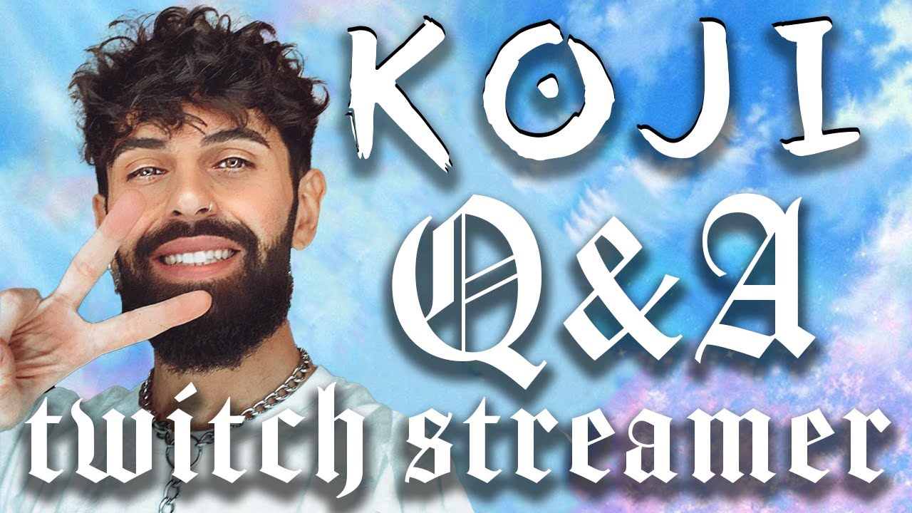 KOJI - TWITCH STREAMER Q&A