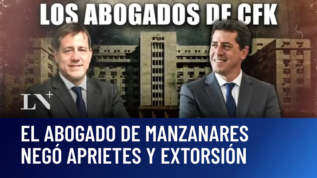 Desmintió a Cristina Kirchner: el abogado de Manzanares negó aprietes y extorsión