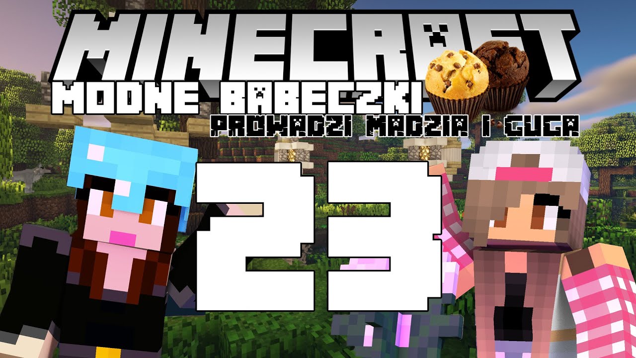 Minecraft Modne babeczki #23 - Ogarniamy nową miejscówkę /w Guga