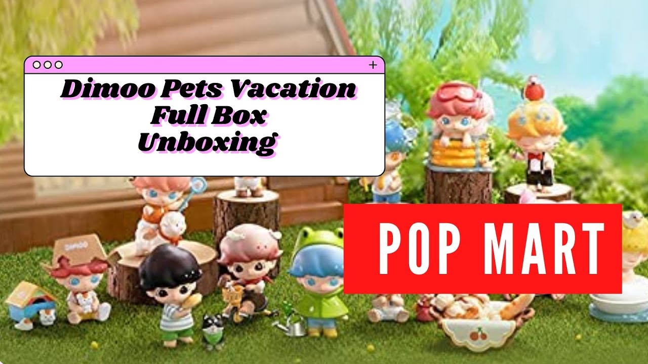 Pop Mart Dimoo Pets Vacation Full Box Unboxing